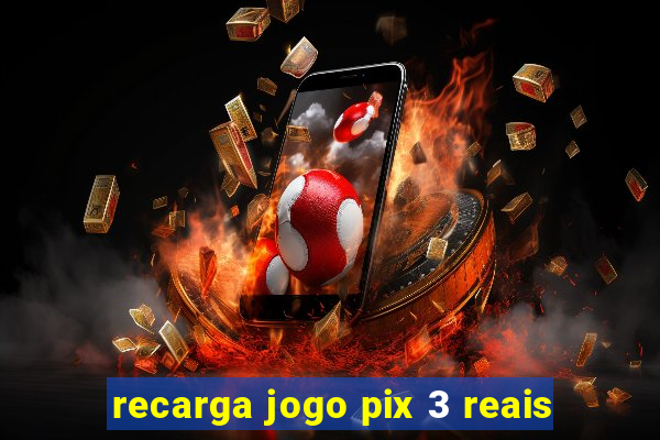 recarga jogo pix 3 reais